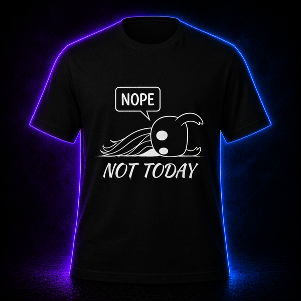 Nope Not Today t-shirt